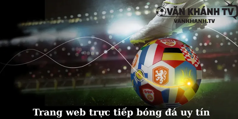 Trang web trực tiếp bóng đá uy tín