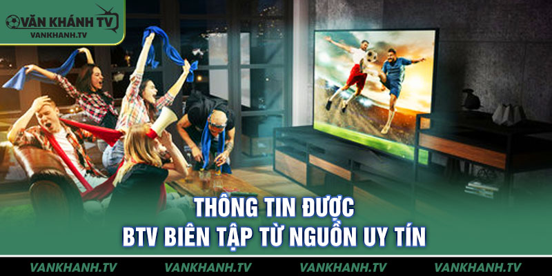 Thông tin được BTV biên tập từ nguồn uy tín